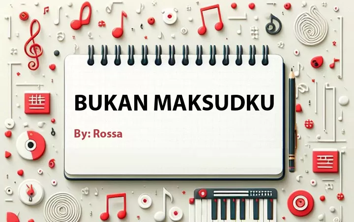 Lirik lagu: Bukan Maksudku oleh Rossa :: Cari Lirik Lagu di WowKeren.com ?