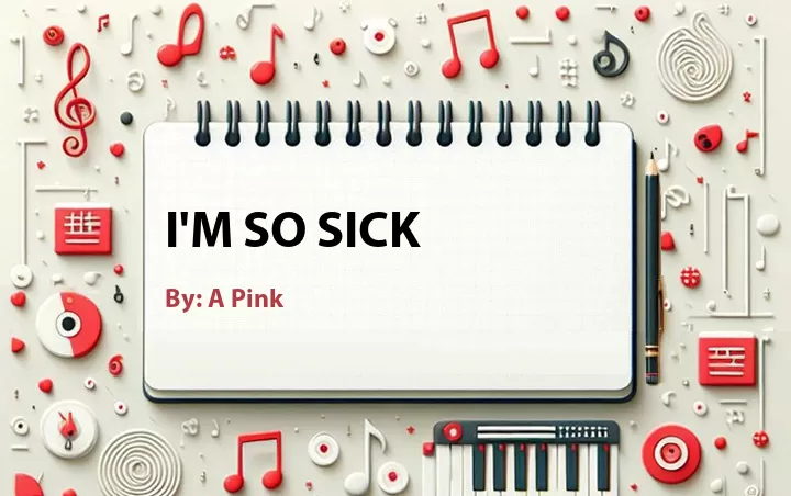 Lirik lagu: I'm So Sick oleh A Pink :: Cari Lirik Lagu di WowKeren.com ?