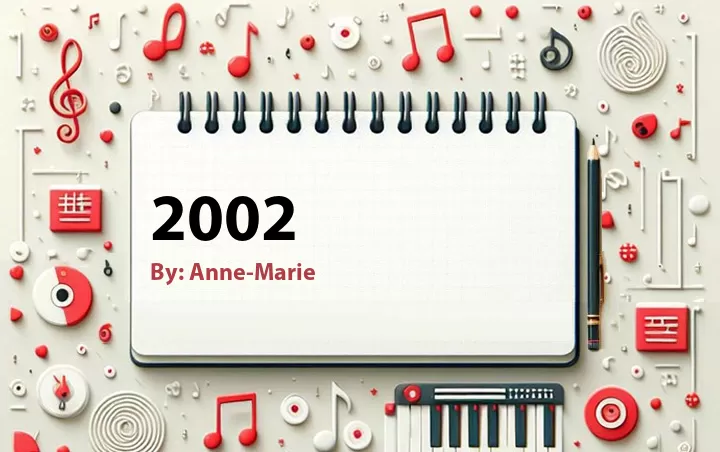 Lirik lagu: 2002 oleh Anne-Marie :: Cari Lirik Lagu di WowKeren.com ?