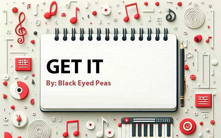 Lirik lagu: Get It oleh Black Eyed Peas :: Cari Lirik Lagu di WowKeren.com ?