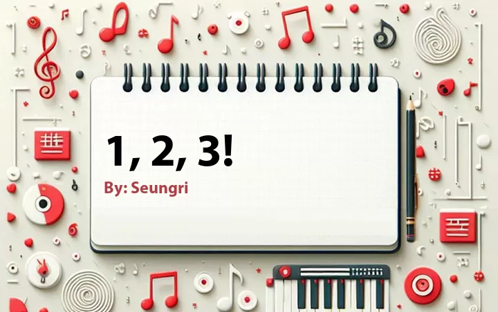 Lirik lagu: 1, 2, 3! oleh Seungri :: Cari Lirik Lagu di WowKeren.com ?