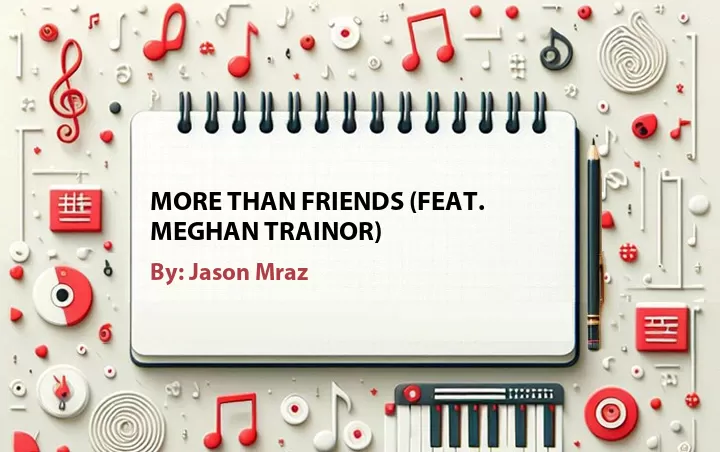 Lirik lagu: More Than Friends (Feat. Meghan Trainor) oleh Jason Mraz :: Cari Lirik Lagu di WowKeren.com ?