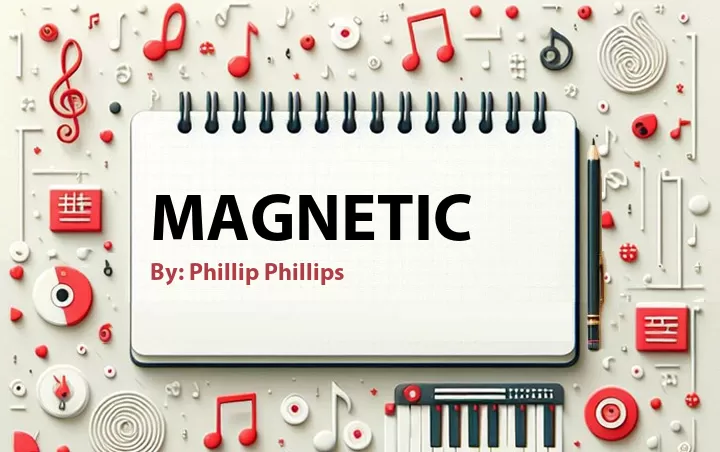 Lirik lagu: Magnetic oleh Phillip Phillips :: Cari Lirik Lagu di WowKeren.com ?