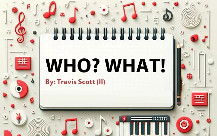 Lirik lagu: Who? What! oleh Travis Scott (II) :: Cari Lirik Lagu di WowKeren.com ?