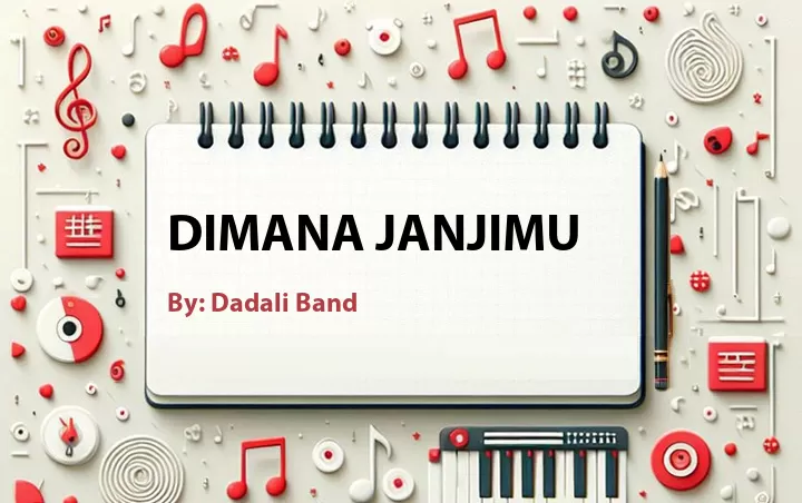 Lirik lagu: Dimana Janjimu oleh Dadali Band :: Cari Lirik Lagu di WowKeren.com ?