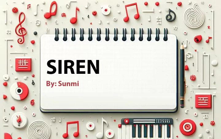 Lirik lagu: Siren oleh Sunmi :: Cari Lirik Lagu di WowKeren.com ?