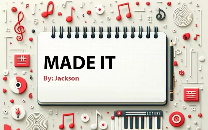 Lirik lagu: Made It oleh Jackson :: Cari Lirik Lagu di WowKeren.com ?
