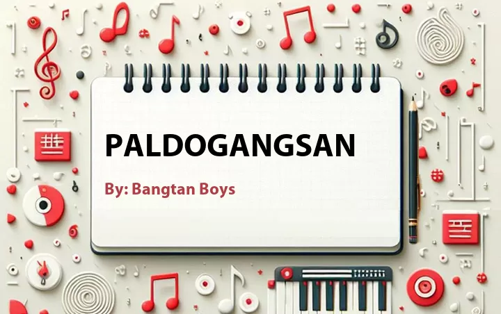 Lirik lagu: Paldogangsan oleh Bangtan Boys :: Cari Lirik Lagu di WowKeren.com ?