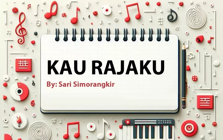 Lirik lagu: Kau Rajaku oleh Sari Simorangkir :: Cari Lirik Lagu di WowKeren.com ?