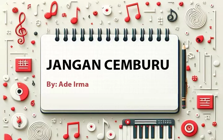 Lirik lagu: Jangan Cemburu oleh Ade Irma :: Cari Lirik Lagu di WowKeren.com ?