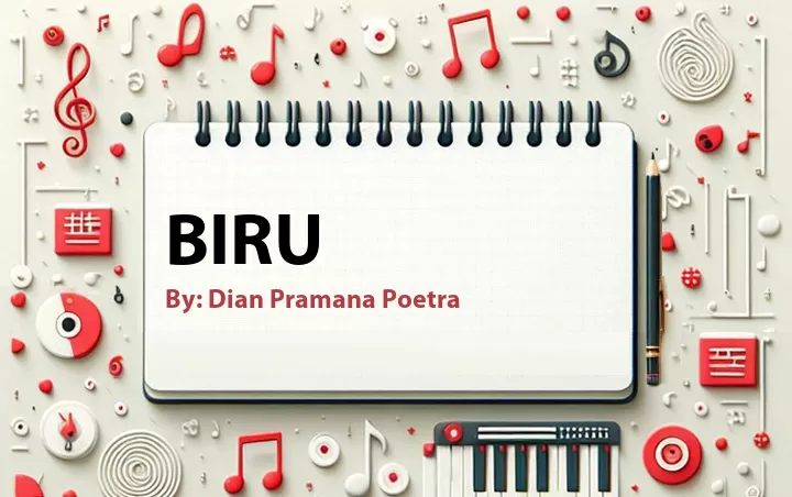 Lirik lagu: Biru oleh Dian Pramana Poetra :: Cari Lirik Lagu di WowKeren.com ?