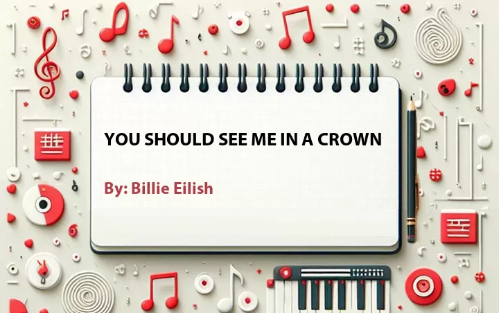 Lirik lagu: You Should See Me in a Crown oleh Billie Eilish :: Cari Lirik Lagu di WowKeren.com ?