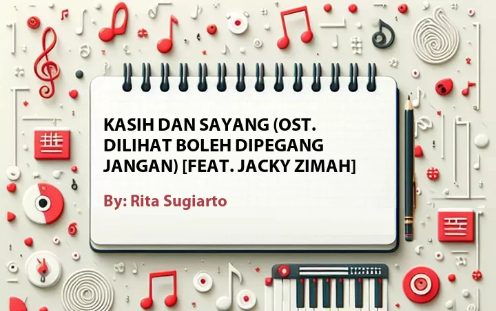 Lirik lagu: Kasih dan Sayang (OST. Dilihat Boleh Dipegang Jangan) [Feat. Jacky Zimah] oleh Rita Sugiarto :: Cari Lirik Lagu di WowKeren.com ?
