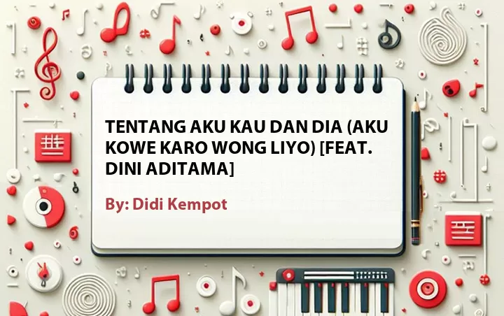 Lirik lagu: Tentang Aku Kau Dan Dia (Aku Kowe Karo Wong Liyo) [Feat. Dini Aditama] oleh Didi Kempot :: Cari Lirik Lagu di WowKeren.com ?