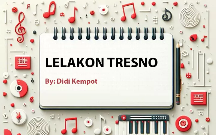 Lirik lagu: Lelakon Tresno oleh Didi Kempot :: Cari Lirik Lagu di WowKeren.com ?