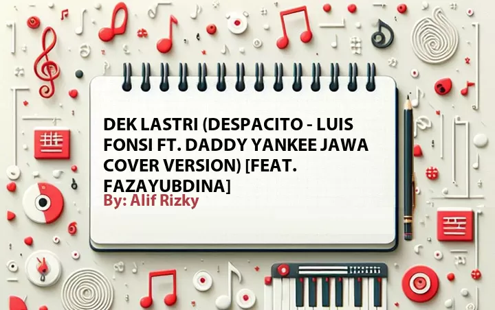Lirik lagu: Dek Lastri (Despacito - Luis Fonsi ft. Daddy Yankee Jawa Cover Version) [Feat. Fazayubdina] oleh Alif Rizky :: Cari Lirik Lagu di WowKeren.com ?