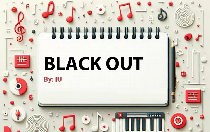 Lirik lagu: Black Out oleh IU :: Cari Lirik Lagu di WowKeren.com ?