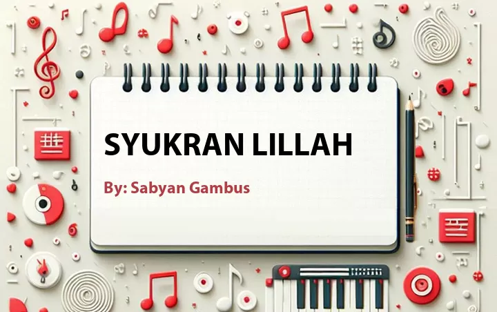 Lirik lagu: Syukran Lillah oleh Sabyan Gambus :: Cari Lirik Lagu di WowKeren.com ?