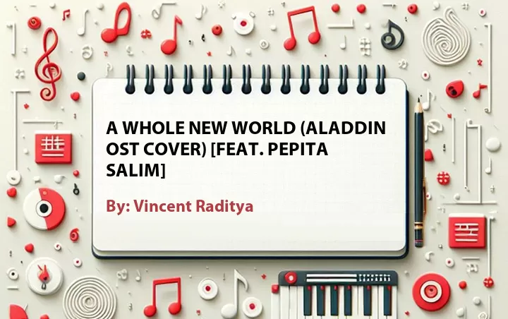 Lirik lagu: A Whole New World (Aladdin OST Cover) [Feat. Pepita Salim] oleh Vincent Raditya :: Cari Lirik Lagu di WowKeren.com ?