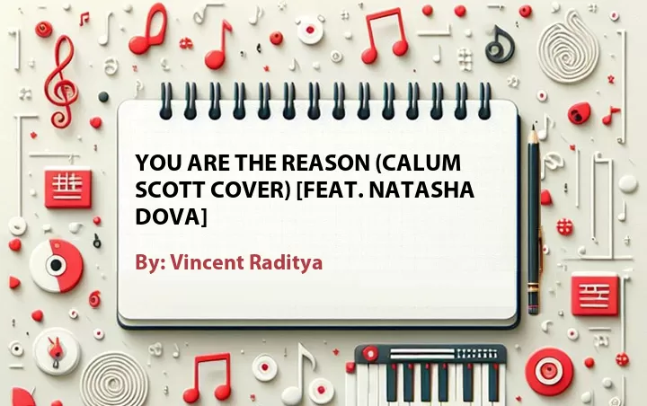Lirik lagu: You Are the Reason (Calum Scott Cover) [Feat. Natasha Dova] oleh Vincent Raditya :: Cari Lirik Lagu di WowKeren.com ?