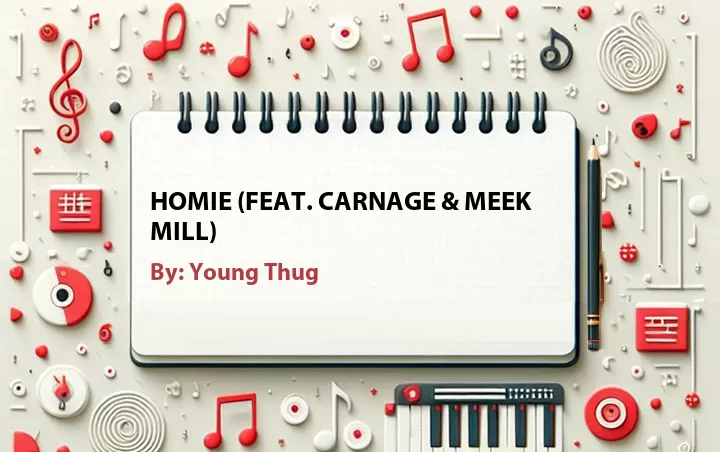 Lirik lagu: Homie (Feat. Carnage & Meek Mill) oleh Young Thug :: Cari Lirik Lagu di WowKeren.com ?
