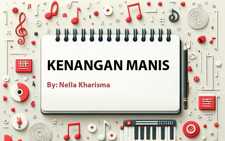 Lirik lagu: Kenangan Manis oleh Nella Kharisma :: Cari Lirik Lagu di WowKeren.com ?