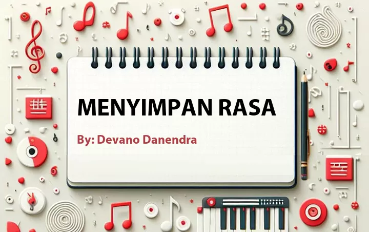 Lirik lagu: Menyimpan Rasa oleh Devano Danendra :: Cari Lirik Lagu di WowKeren.com ?