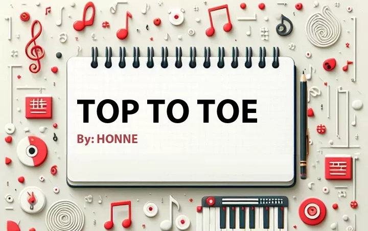 Lirik lagu: Top to Toe oleh HONNE :: Cari Lirik Lagu di WowKeren.com ?