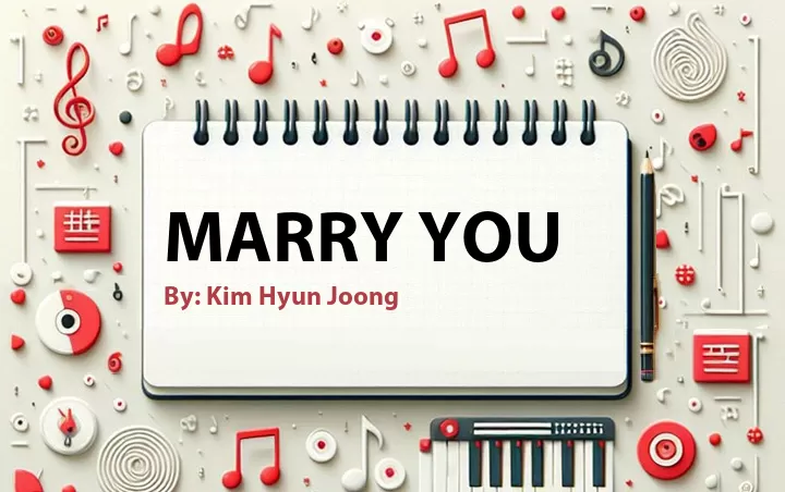 Lirik lagu: Marry You oleh Kim Hyun Joong :: Cari Lirik Lagu di WowKeren.com ?