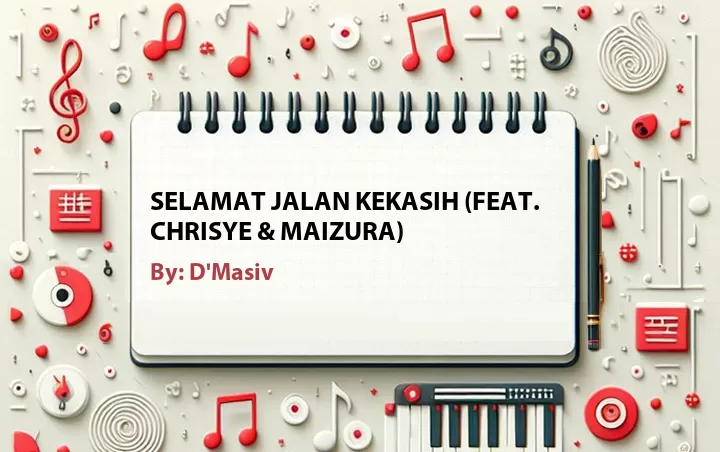 Lirik lagu: Selamat Jalan Kekasih (Feat. Chrisye & Maizura) oleh D'Masiv :: Cari Lirik Lagu di WowKeren.com ?
