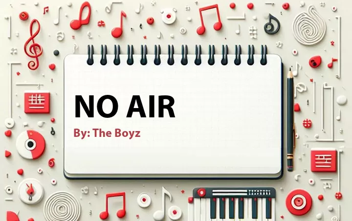 Lirik lagu: No Air oleh The Boyz :: Cari Lirik Lagu di WowKeren.com ?