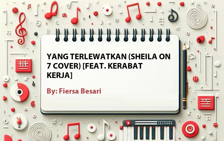 Lirik lagu: Yang Terlewatkan (Sheila On 7 Cover) [Feat. Kerabat Kerja] oleh Fiersa Besari :: Cari Lirik Lagu di WowKeren.com ?