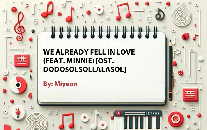 Lirik lagu: We Already Fell in Love (Feat. Minnie) [OST. DoDoSolSolLaLaSol] oleh Miyeon :: Cari Lirik Lagu di WowKeren.com ?