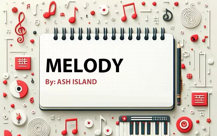 Lirik lagu: Melody oleh ASH ISLAND :: Cari Lirik Lagu di WowKeren.com ?