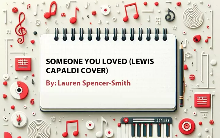 Lirik lagu: Someone You Loved (Lewis Capaldi Cover) oleh Lauren Spencer-Smith :: Cari Lirik Lagu di WowKeren.com ?