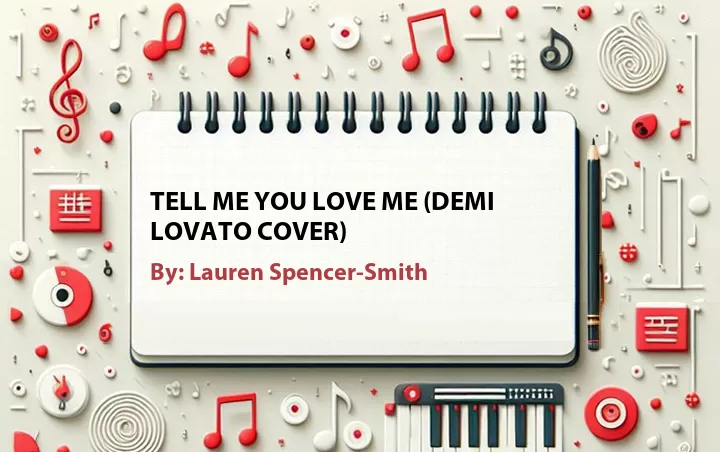 Lirik lagu: Tell Me You Love Me (Demi Lovato Cover) oleh Lauren Spencer-Smith :: Cari Lirik Lagu di WowKeren.com ?