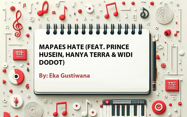 Lirik lagu: Mapaes Hate (Feat. Prince Husein, Hanya Terra & Widi Dodot) oleh Eka Gustiwana :: Cari Lirik Lagu di WowKeren.com ?