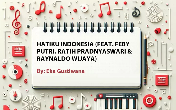 Lirik lagu: Hatiku Indonesia (Feat. Feby Putri, Ratih Pradnyaswari & Raynaldo Wijaya) oleh Eka Gustiwana :: Cari Lirik Lagu di WowKeren.com ?