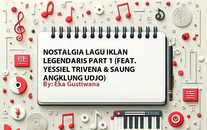 Lirik lagu: Nostalgia Lagu Iklan Legendaris Part 1 (Feat. Yessiel Trivena & Saung Angklung Udjo) oleh Eka Gustiwana :: Cari Lirik Lagu di WowKeren.com ?
