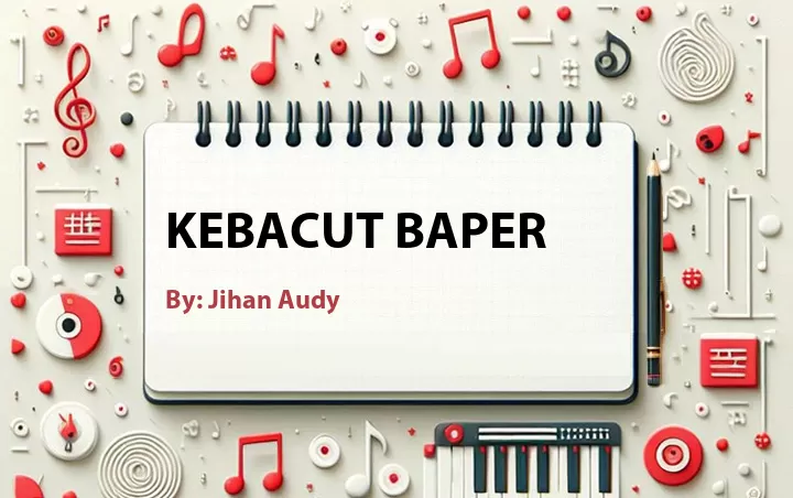 Lirik lagu: Kebacut Baper oleh Jihan Audy :: Cari Lirik Lagu di WowKeren.com ?