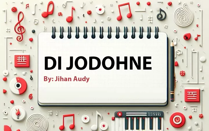 Lirik lagu: Di Jodohne oleh Jihan Audy :: Cari Lirik Lagu di WowKeren.com ?