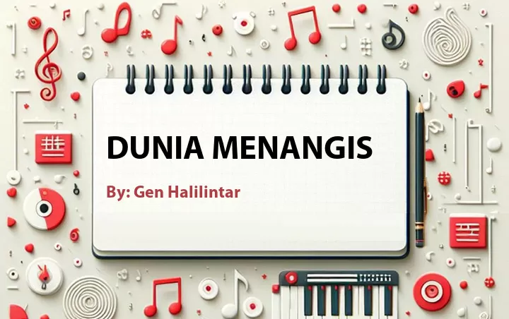 Lirik lagu: Dunia Menangis oleh Gen Halilintar :: Cari Lirik Lagu di WowKeren.com ?