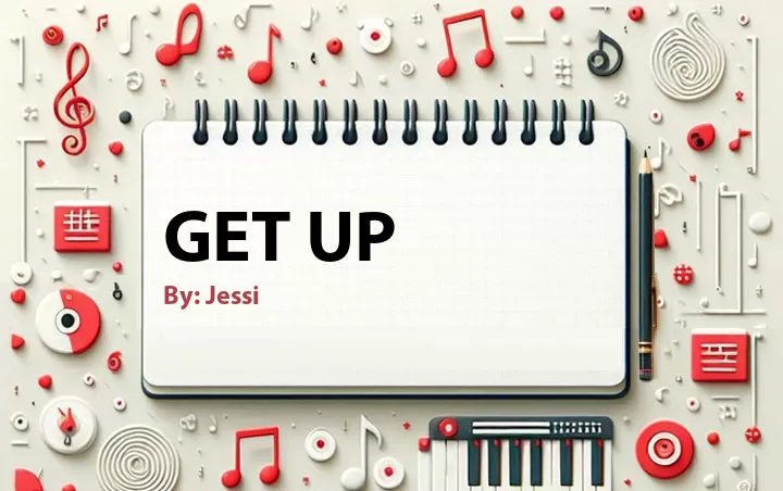 Lirik lagu: Get Up oleh Jessi :: Cari Lirik Lagu di WowKeren.com ?