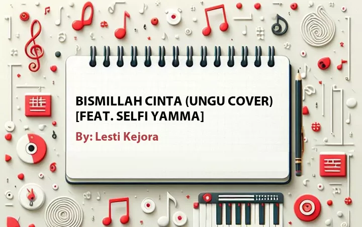 Lirik lagu: Bismillah Cinta (Ungu Cover) [Feat. Selfi Yamma]  oleh Lesti Kejora :: Cari Lirik Lagu di WowKeren.com ?
