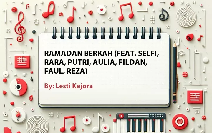 Lirik lagu: Ramadan Berkah (Feat. Selfi, Rara, Putri, Aulia, Fildan, Faul, Reza) oleh Lesti Kejora :: Cari Lirik Lagu di WowKeren.com ?