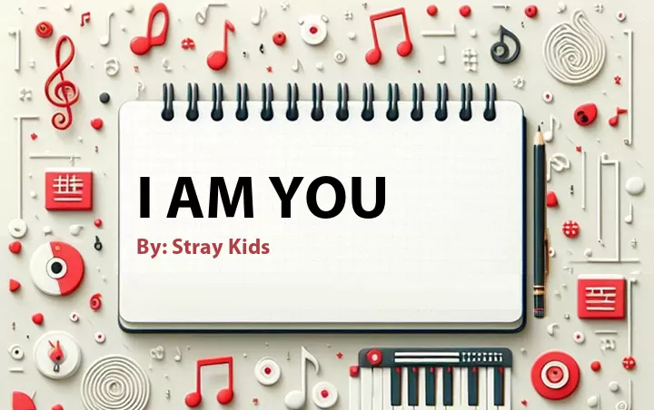 Lirik lagu: I am YOU oleh Stray Kids :: Cari Lirik Lagu di WowKeren.com ?