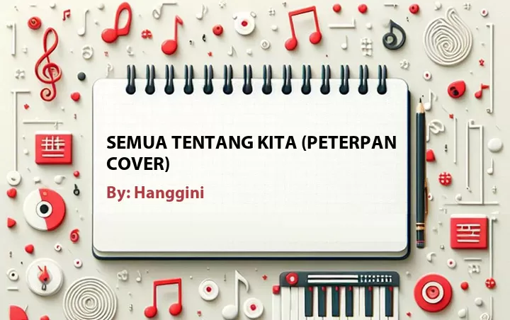 Lirik lagu: Semua Tentang Kita (Peterpan Cover) oleh Hanggini :: Cari Lirik Lagu di WowKeren.com ?