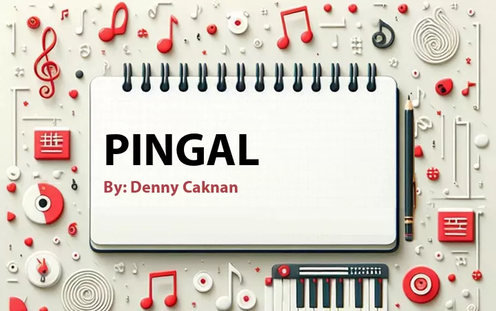 Lirik lagu: Pingal oleh Denny Caknan :: Cari Lirik Lagu di WowKeren.com ?