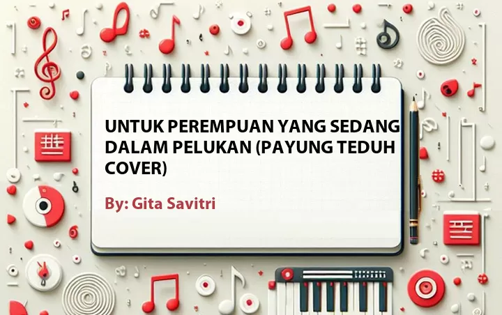 Lirik lagu: Untuk Perempuan Yang Sedang Dalam Pelukan (Payung Teduh Cover) oleh Gita Savitri :: Cari Lirik Lagu di WowKeren.com ?