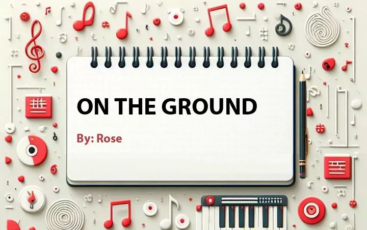 Lirik lagu: On the Ground oleh Rose :: Cari Lirik Lagu di WowKeren.com ?